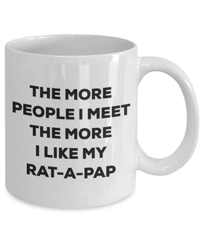The more people I meet the more I like my Rat-a-pap Mug