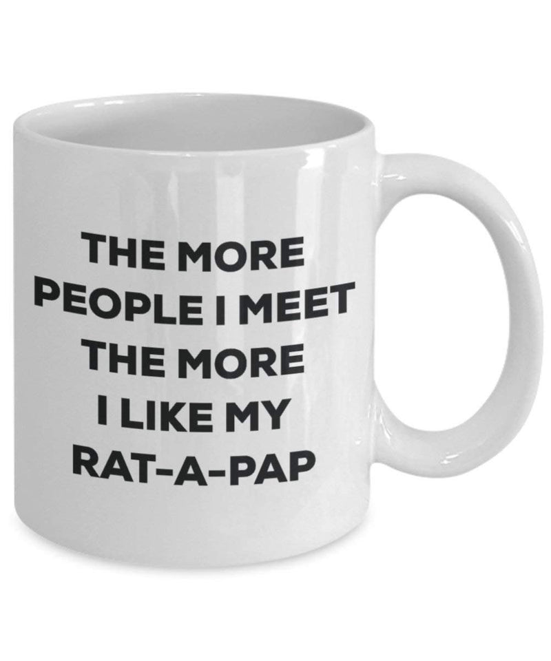 The more people I meet the more I like my Rat-a-pap Mug