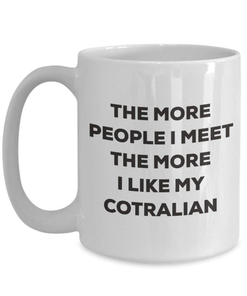 The more people I meet the more I like my Cotralian Mug