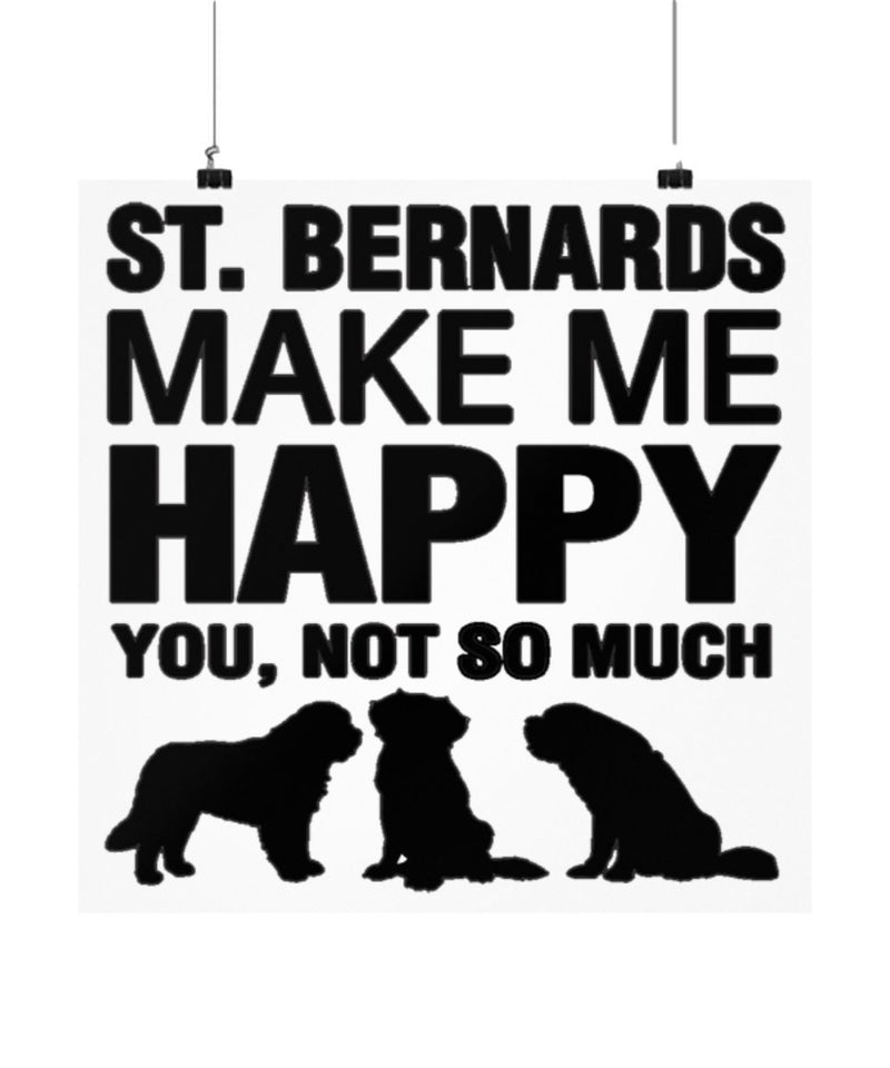 St Bernards Make Me Happy Dog lover Poster wall art Gift idea (16 × 16)
