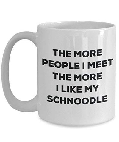 The More People I Meet The More I Like My Schnoodle Mug