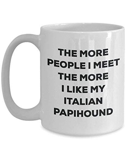The More People I Meet The More I Like My Italian Papihound Mug