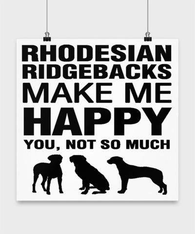 Rhodesian Ridgebacks Make Me Happy Dog lover Poster wall art Gift idea (14 × 14)