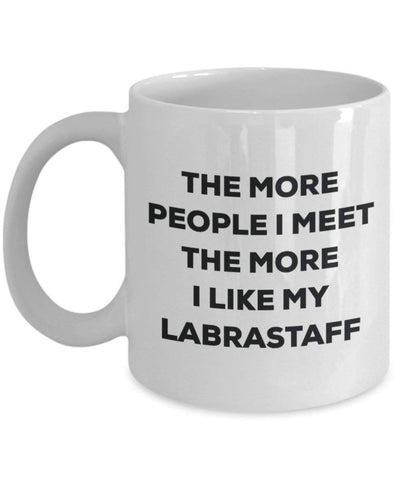 The more people I meet the more I like my Labrastaff Mug