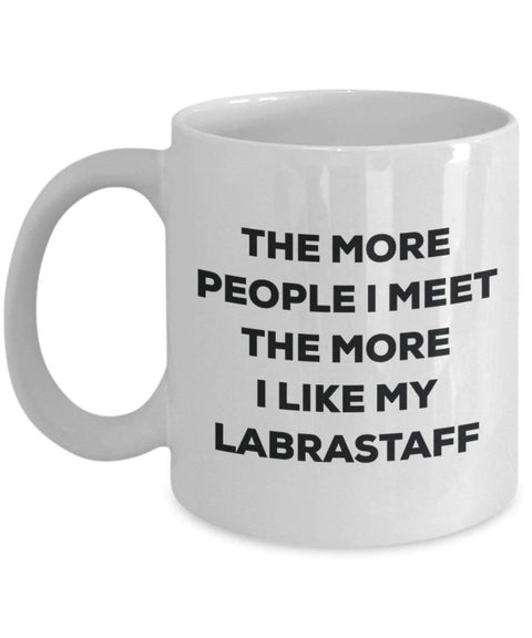 The more people I meet the more I like my Labrastaff Mug