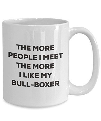 The More People I Meet The More I Like My Bull-Boxer Mug