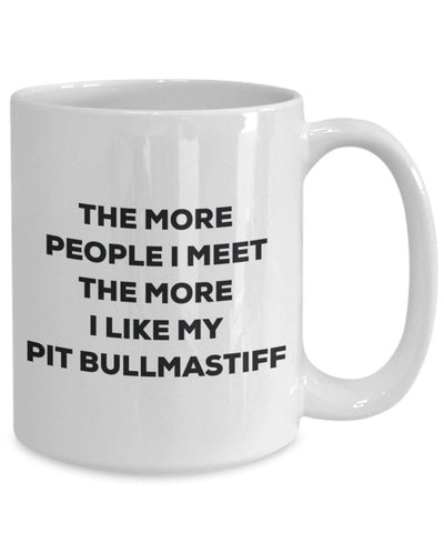 The more people I meet the more I like my Pit Bullmastiff Mug