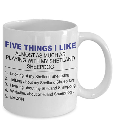 Shetland Sheepdog Mug - Five Thing I Like About My Shetland Sheepdog