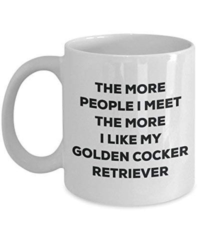 The More People I Meet The More I Like My Golden Cocker Retriever Mug