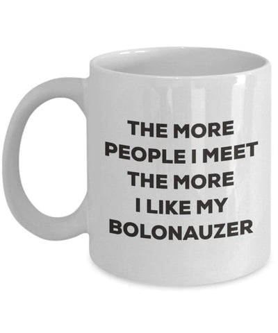 The more people I meet the more I like my Bolonauzer Mug