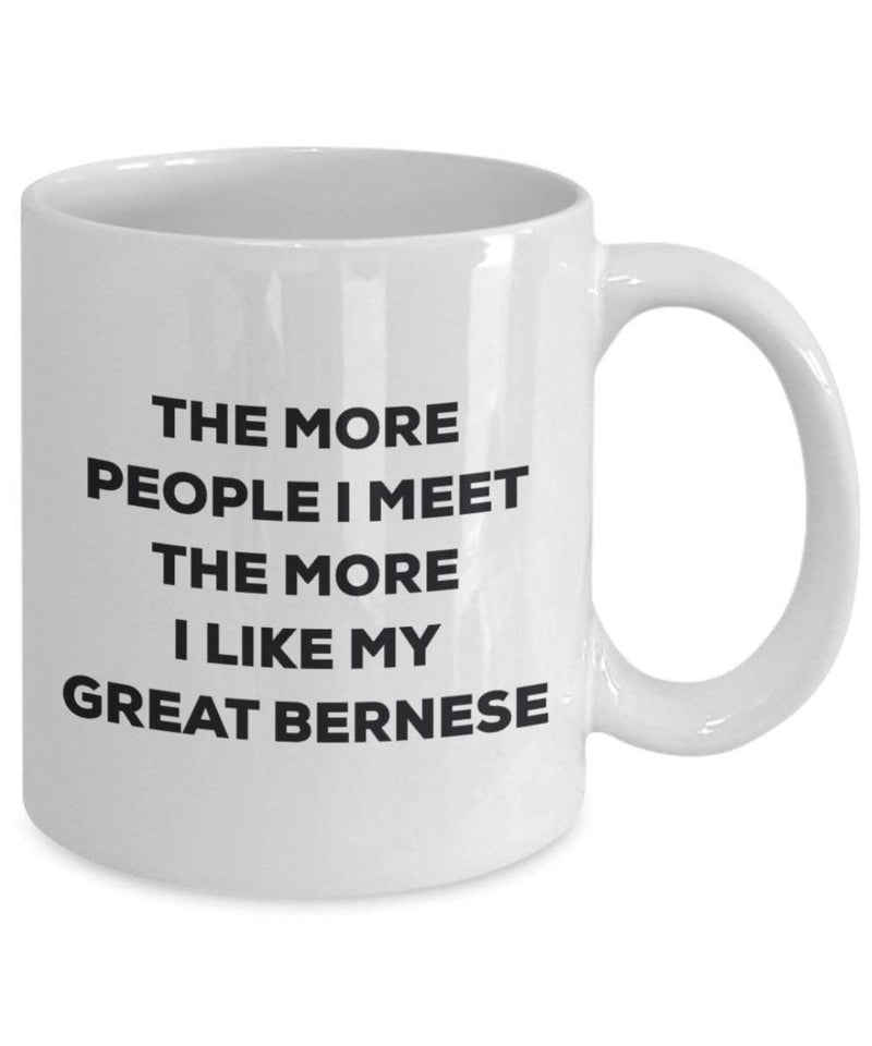 The more people I meet the more I like my Great Bernese Mug