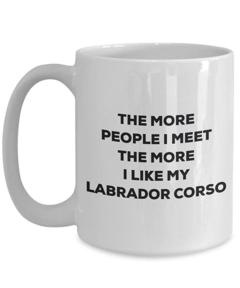 The more people I meet the more I like my Labrador Corso Mug