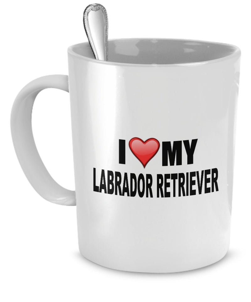 Labrador Retriever Mug - I Love My Labrador Retriever - Labrador Retriever Lover Gifts
