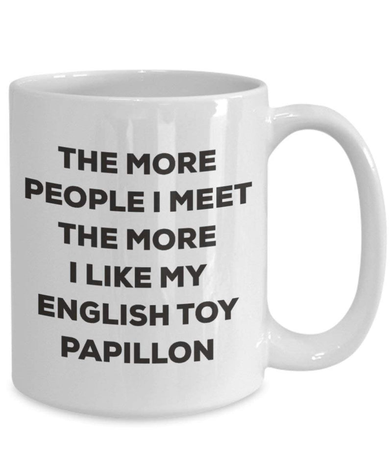 The more people I meet the more I like my English Toy Papillon Mug