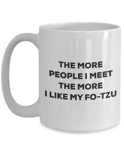 The more people I meet the more I like my Fo-tzu Mug