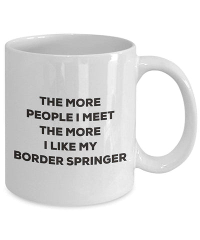 The more people I meet the more I like my Border Springer Mug