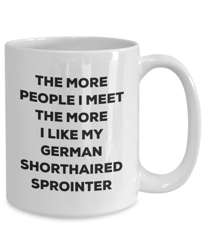The more people I meet the more I like my German Shorthaired Sprointer Mug