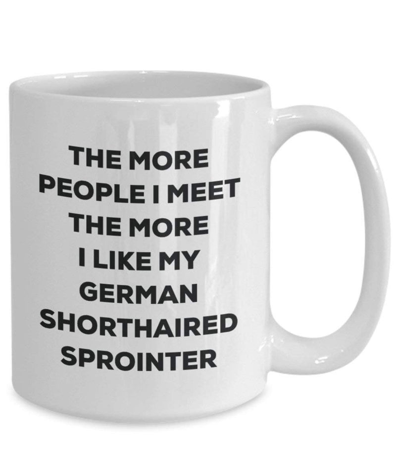 The more people I meet the more I like my German Shorthaired Sprointer Mug