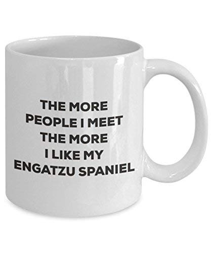 The More People I Meet The More I Like My Engatzu Spaniel Mug