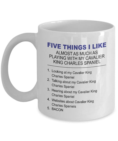 DogsMakeMeHappy Cavalier King Charles Spaniel Mug - Five Thing I Like About My Cavalier King Charles Spaniel