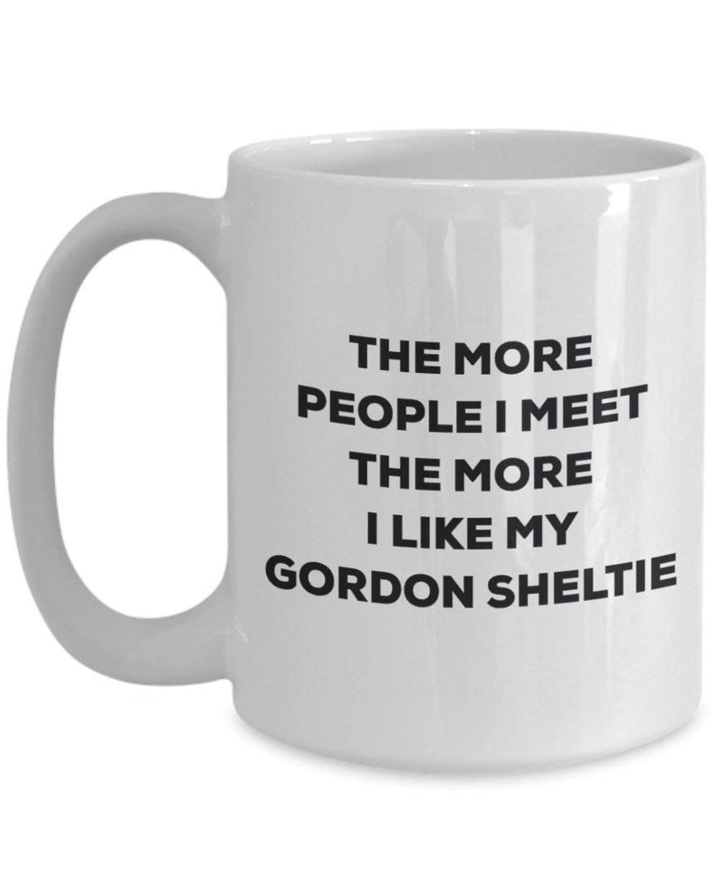 The More People I Meet The More I Like My Gordon Sheltie Mug