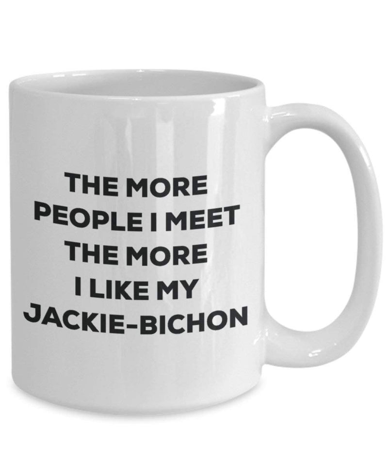 The more people I meet the more I like my Jackie-bichon Mug