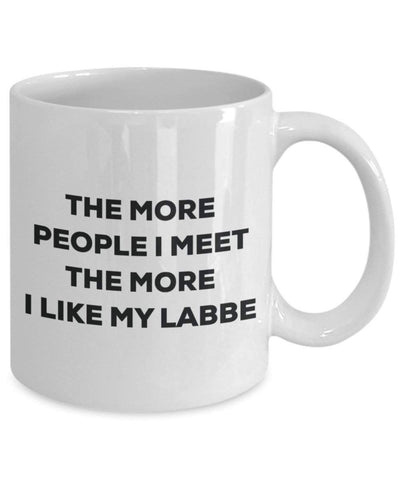 The more people I meet the more I like my Labbe Mug