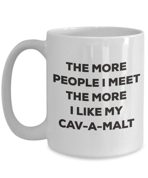 The more people I meet the more I like my Cav-a-malt Mug