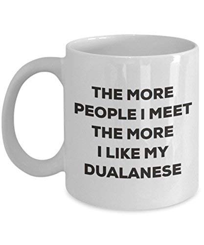 The More People I Meet The More I Like My Dualanese Mug