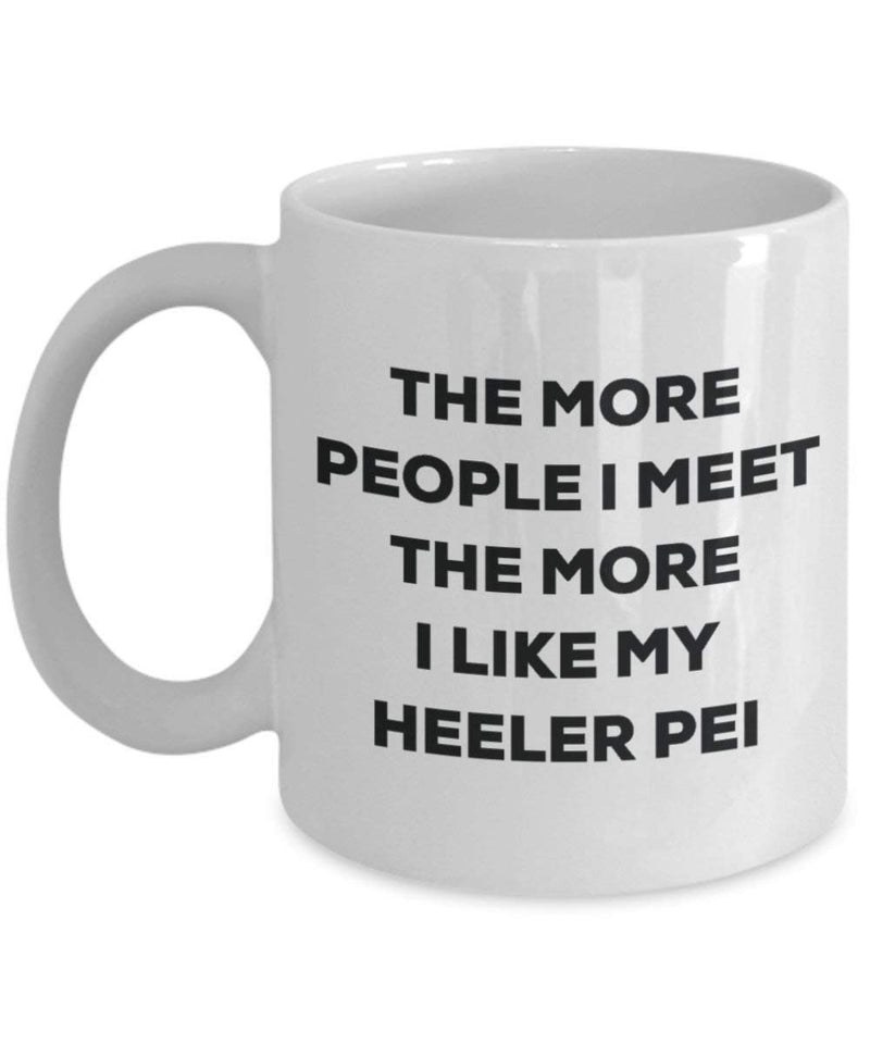 The more people I meet the more I like my Heeler Pei Mug