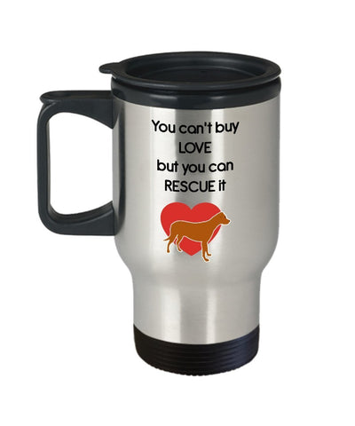 You Can’t Buy Love But You Can Rescue It Travel Mug - Funny Tea Hot Cocoa Insulated Tumbler - Novelty Birthday Christmas Anniversary