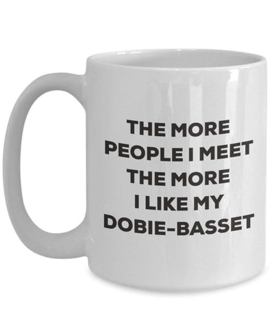The More People I Meet The More I Like My Dobie-Basset Mug