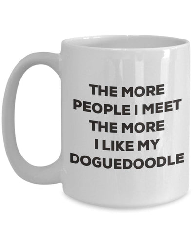 The more people I meet the more I like my Doguedoodle Mug