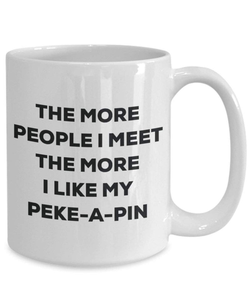 The more people I meet the more I like my Peke-a-pin Mug