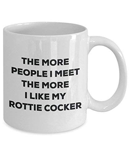 The More People I Meet The More I Like My Rottie Cocker Mug