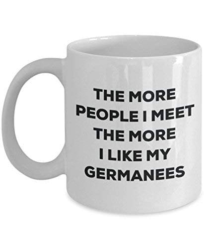 The More People I Meet The More I Like My Germanees Mug