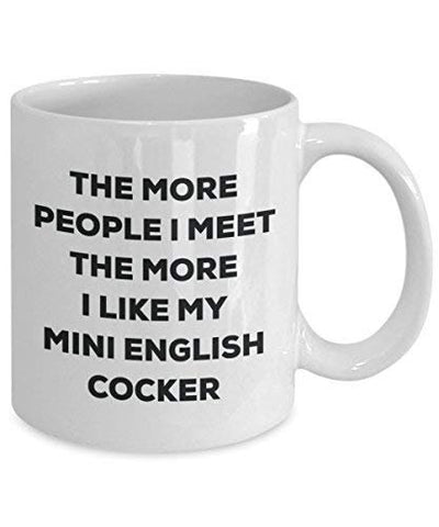 The More People I Meet The More I Like My Mini English Cocker Mug