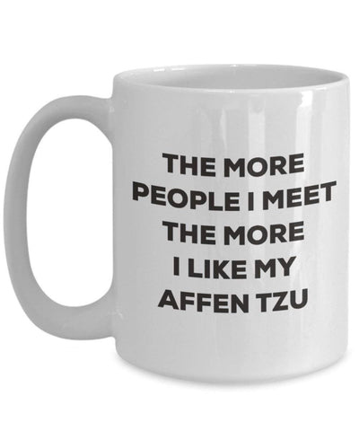 The more people I meet the more I like my Affen Tzu Mug (11oz)