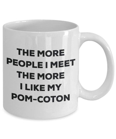 The more people I meet the more I like my Pom-coton Mug