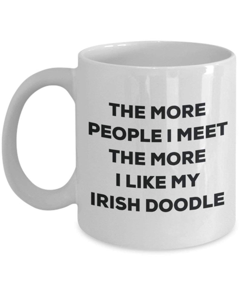 Lustige Kaffeetasse mit Aufschrift „The more people I meet the more I like my Irish Doodle“, für Weihnachten, Hundeliebhaber, süße Gag Geschenkidee 15oz weiß