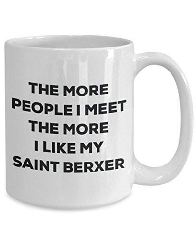 The More People I Meet The More I Like My Saint Berxer Mug