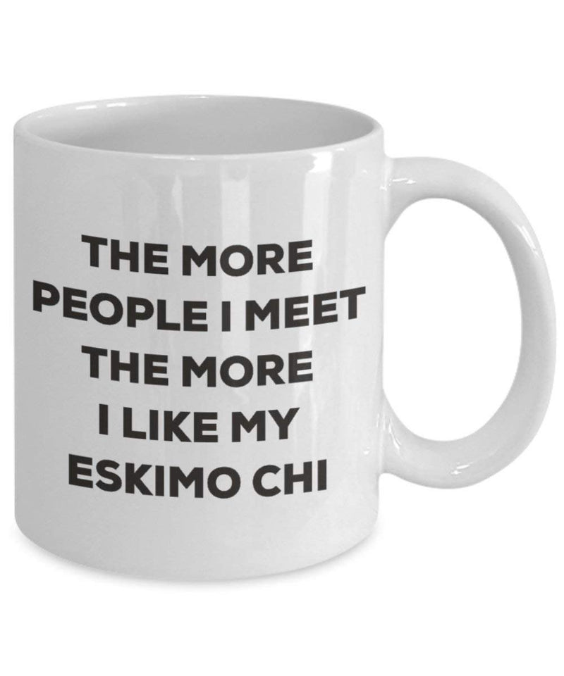 The more people I meet the more I like my Eskimo Chi Mug
