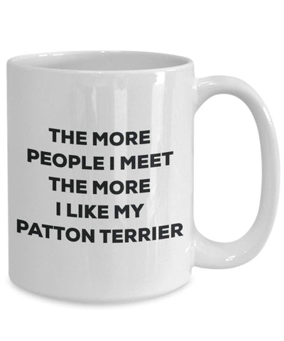 The more people I meet the more I like my Patton Terrier Mug