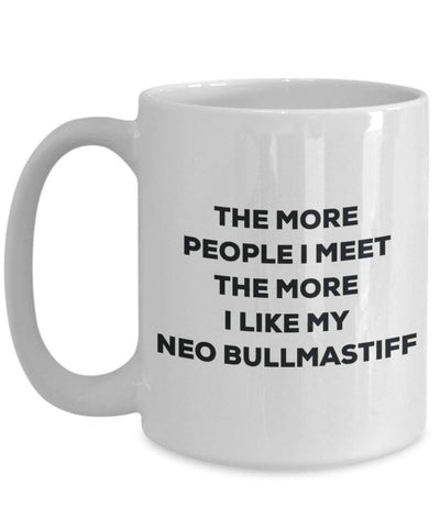 The more people I meet the more I like my Neo Bullmastiff Mug