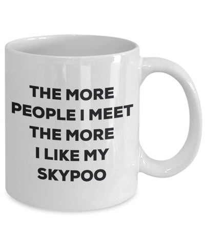 The more people i meet the more i Like My Skypoo mug – Funny Coffee Cup – Christmas Dog Lover cute GAG regalo idea 11oz Infradito colorati estivi, con finte perline