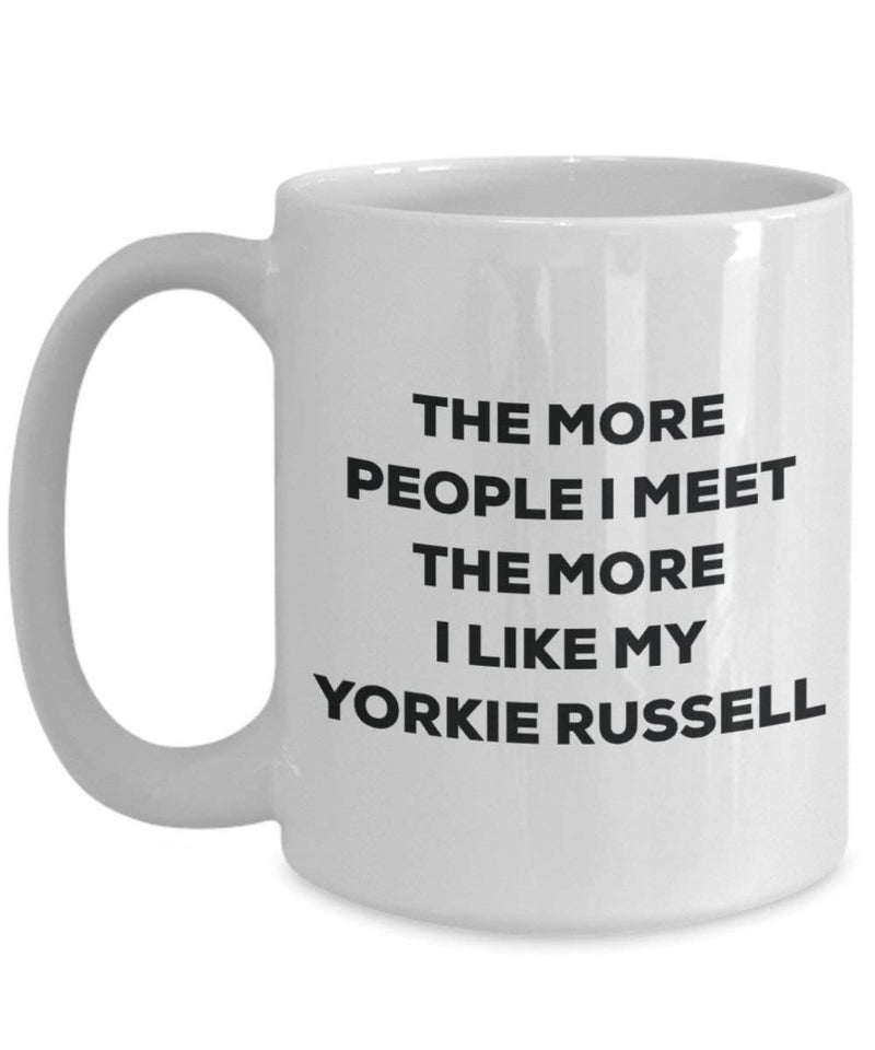 The more people I meet the more I like my Yorkie Russell Mug
