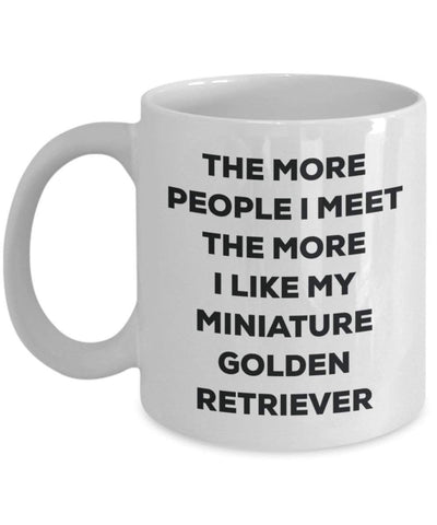 The more people I meet the more I like my Miniature Golden Retriever Mug