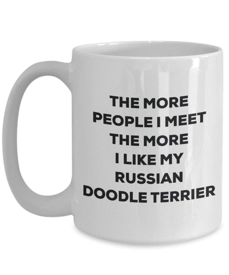 The more people I meet the more I like my Russian Doodle Terrier Mug