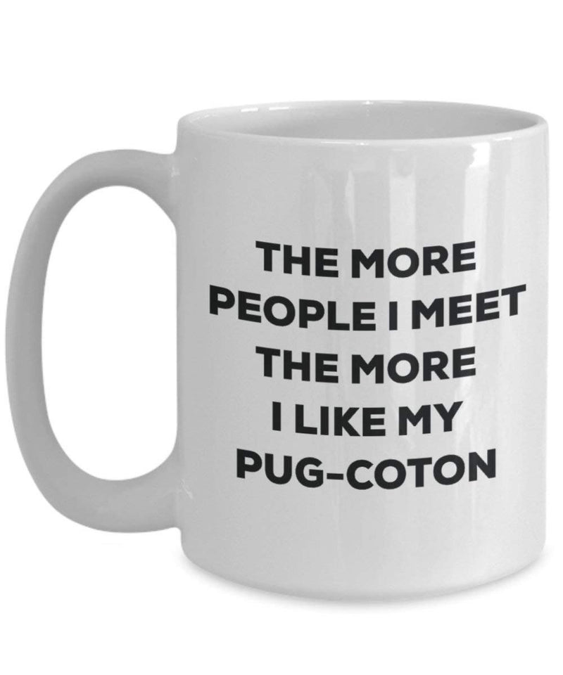 The more people I meet the more I like my Pug-coton Mug