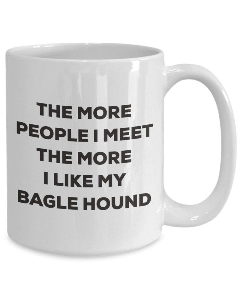The more people I meet the more I like my Bagle Hound Mug